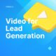 Video for Lead Generation