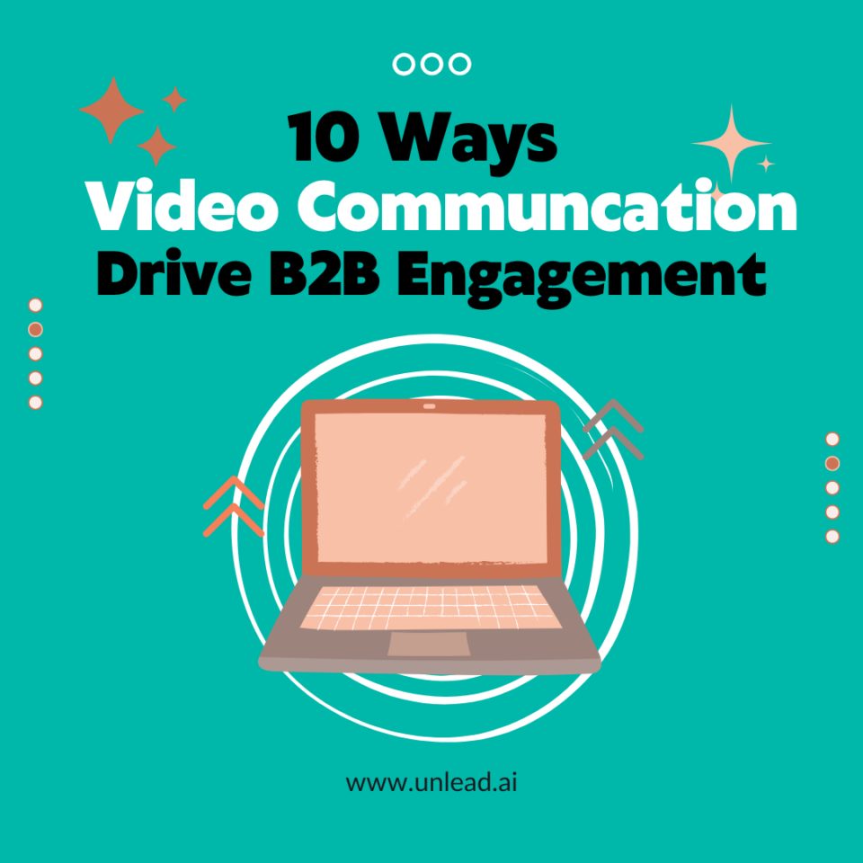 10 Ways Video Communication Transforms B2B Engagement